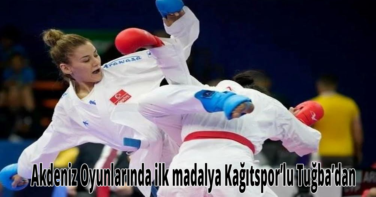 Akdeniz Oyunlarında ilk madalya Kağıtspor’lu Tuğba’dan