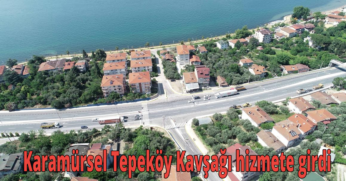 Karamürsel Tepeköy Kavşağı hizmete girdi