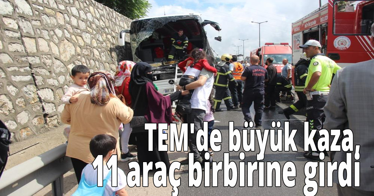  TEM'de büyük kaza, 11 araç birbirine girdi