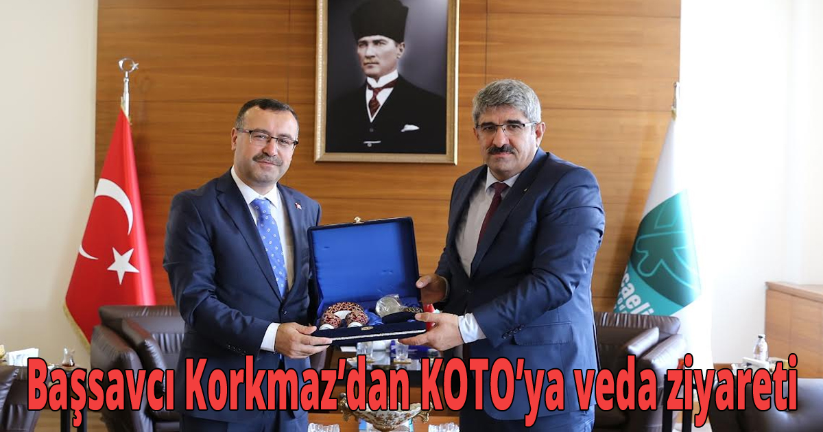 Başsavcı Korkmaz’dan KOTO’ya veda ziyareti 