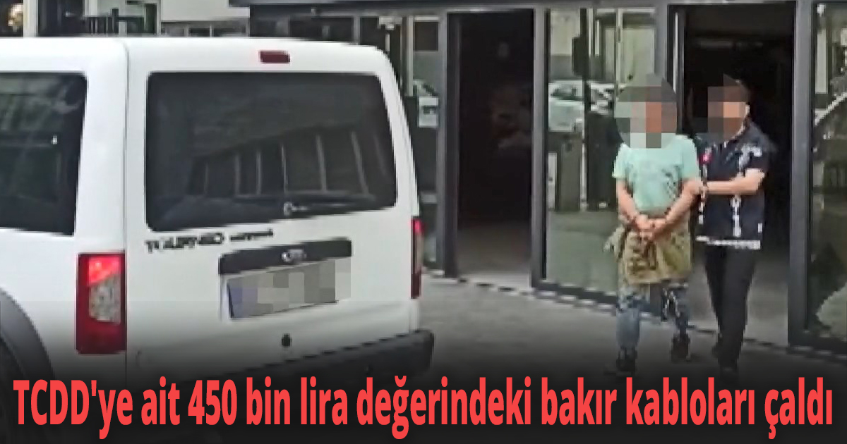 TCDD'ye ait 450 bin lira değerindeki bakır kabloları çaldı