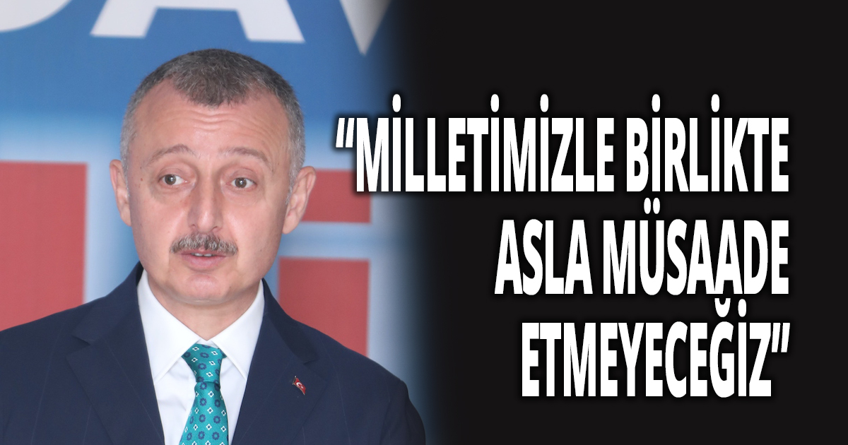 Başkan Büyükakın ''Ülkemize pranga vurmak isteyenlere müsaade etmeyeceğiz''