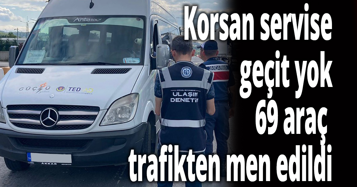 Korsan servise geçit yok