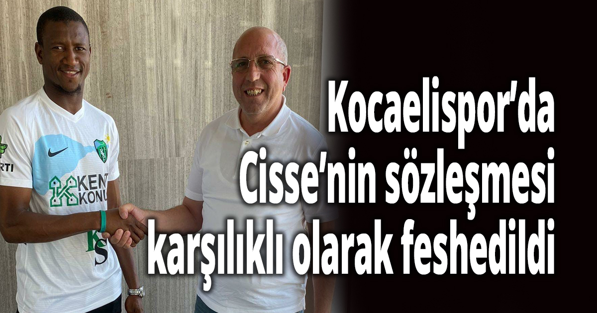 Kocaelispor’da Cisse’nin sözleşmesi karşılıklı olarak feshedildi