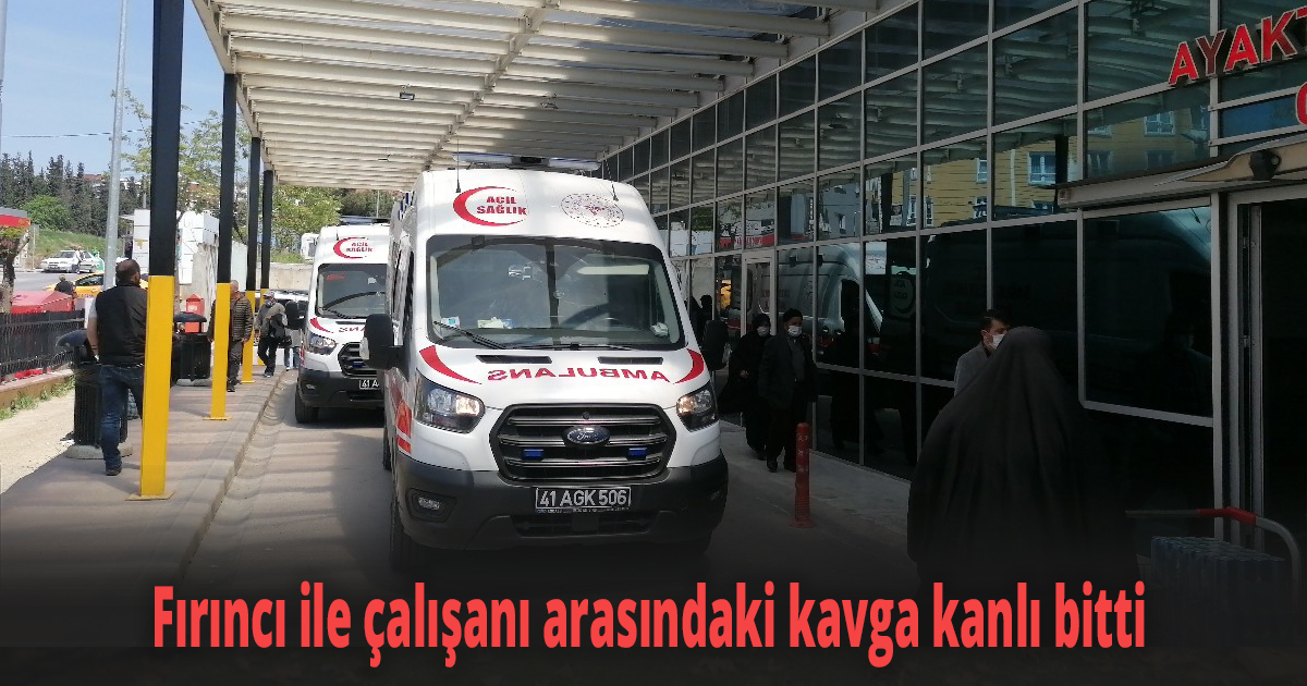 Fırıncı ile çalışanı arasındaki kavga kanlı bitti