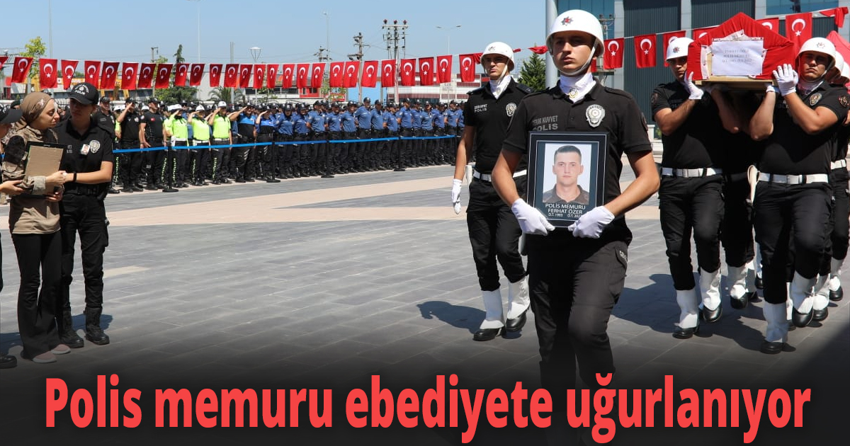 Polis memuru ebediyete uğurlandı