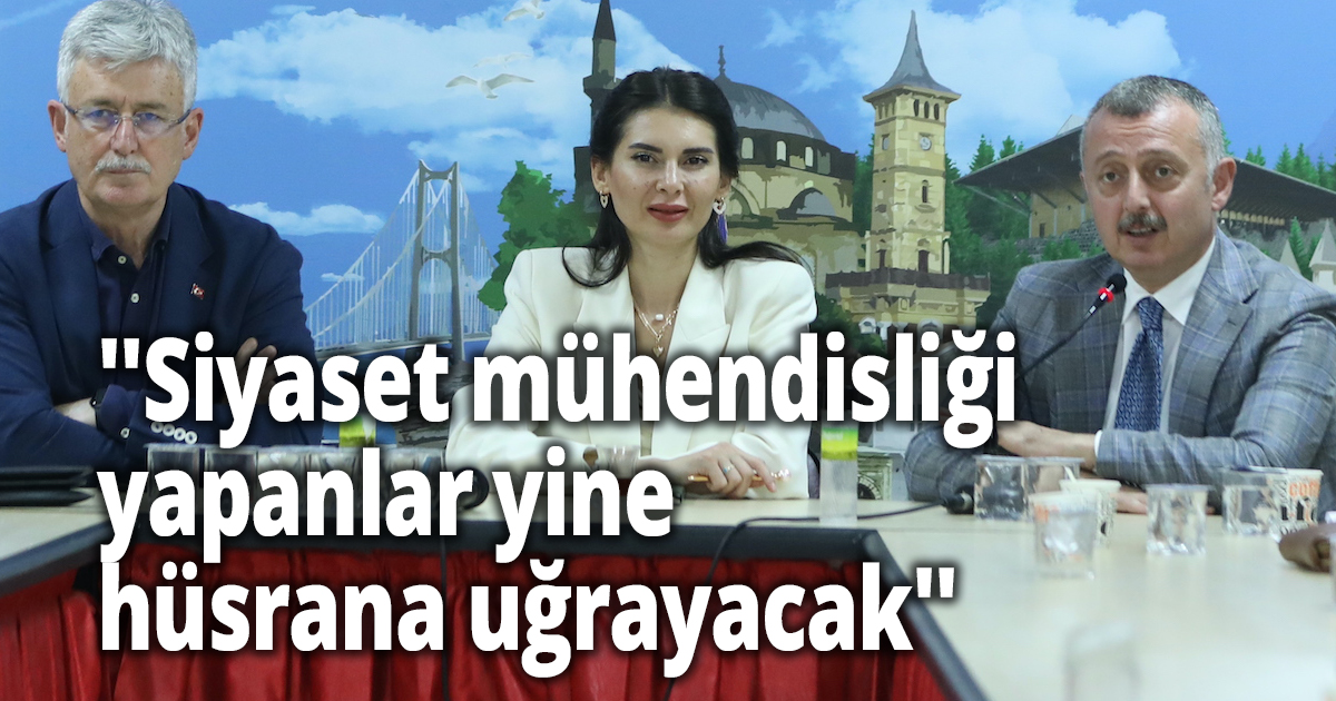 Başkan Büyükakın, ''Siyaset mühendisliği yapanlar yine hüsrana uğrayacak''