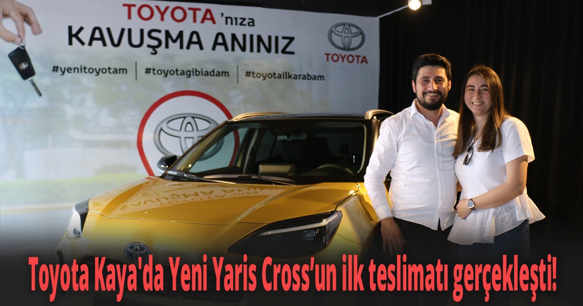 Toyota Kaya'da Yeni Yaris Cross’un ilk teslimatı gerçekleşti!