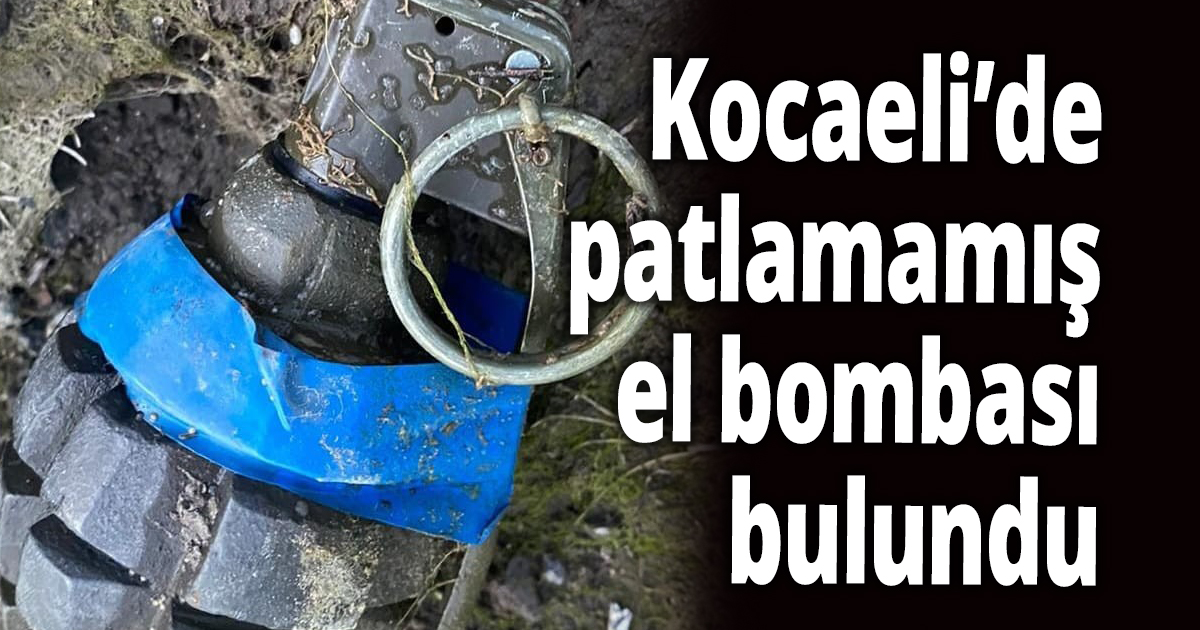 Kocaeli’de patlamamış el bombası bulundu