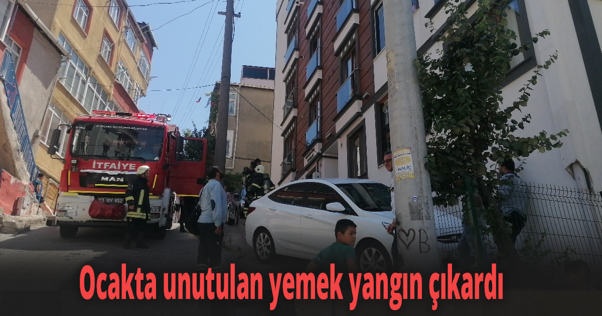 Ocakta unutulan yemek yangın çıkardı
