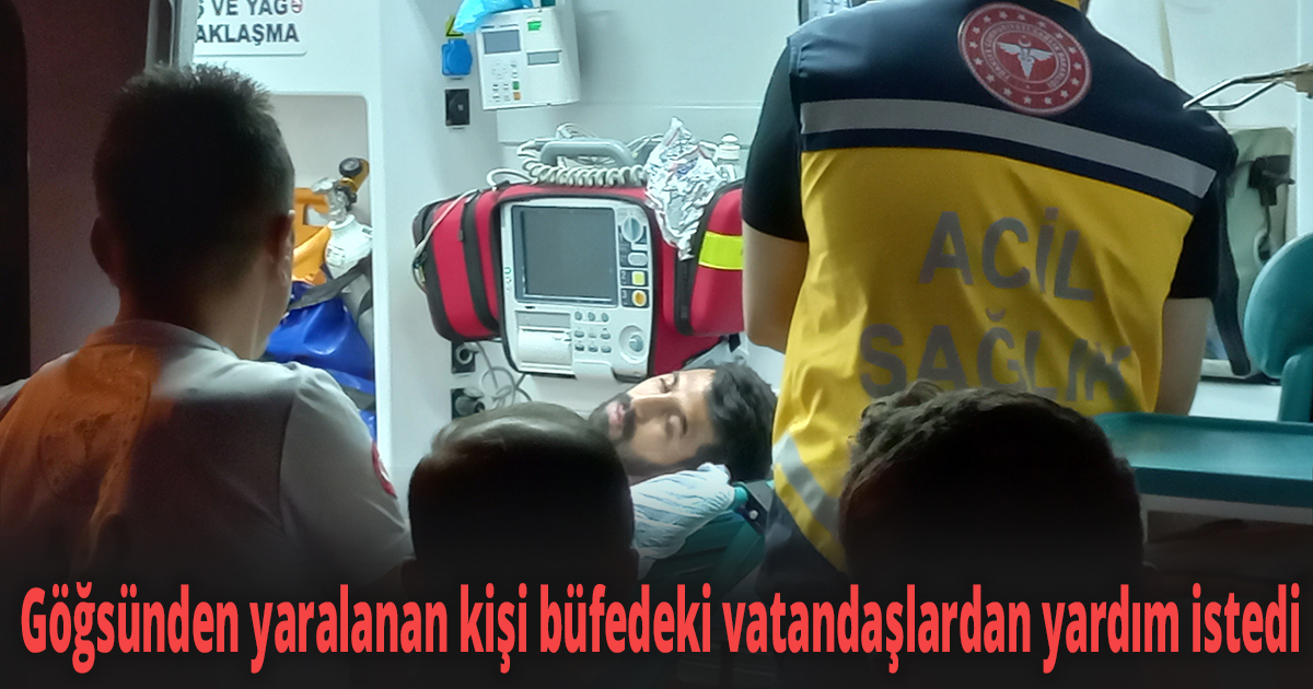 Göğsünden yaralanan kişi büfedeki vatandaşlardan yardım istedi