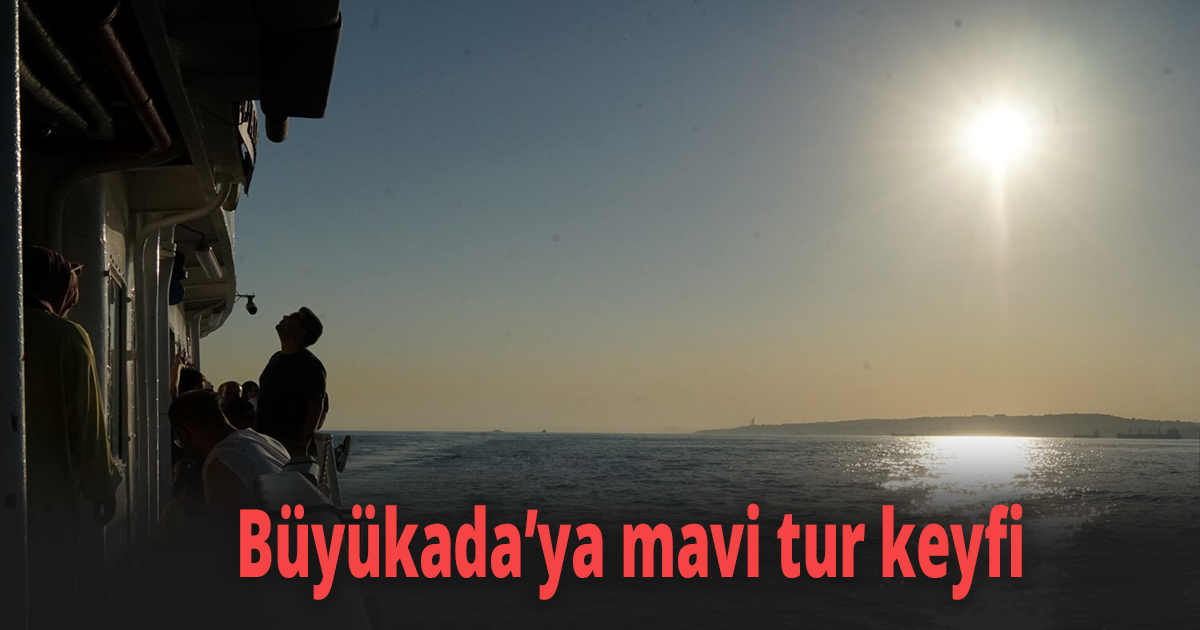 Büyükada’ya mavi tur keyfi