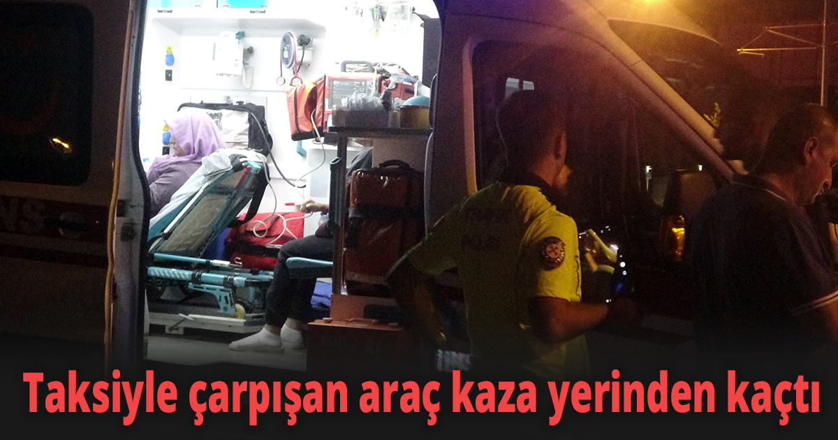 Taksiyle çarpışan araç kaza yerinden kaçtı