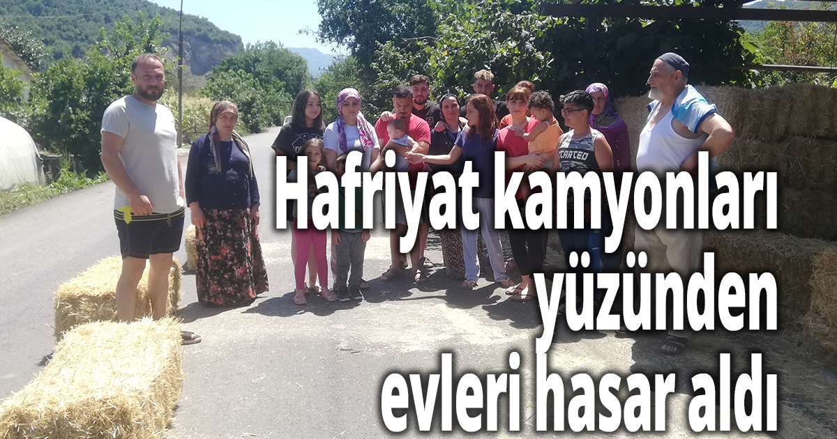 Hafriyat kamyonları yüzünden evleri hasar aldı