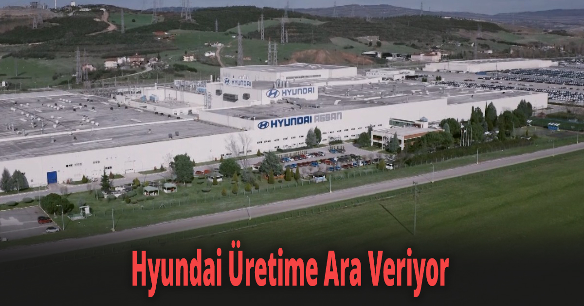 Hyundai Assan üretime ara verecek
