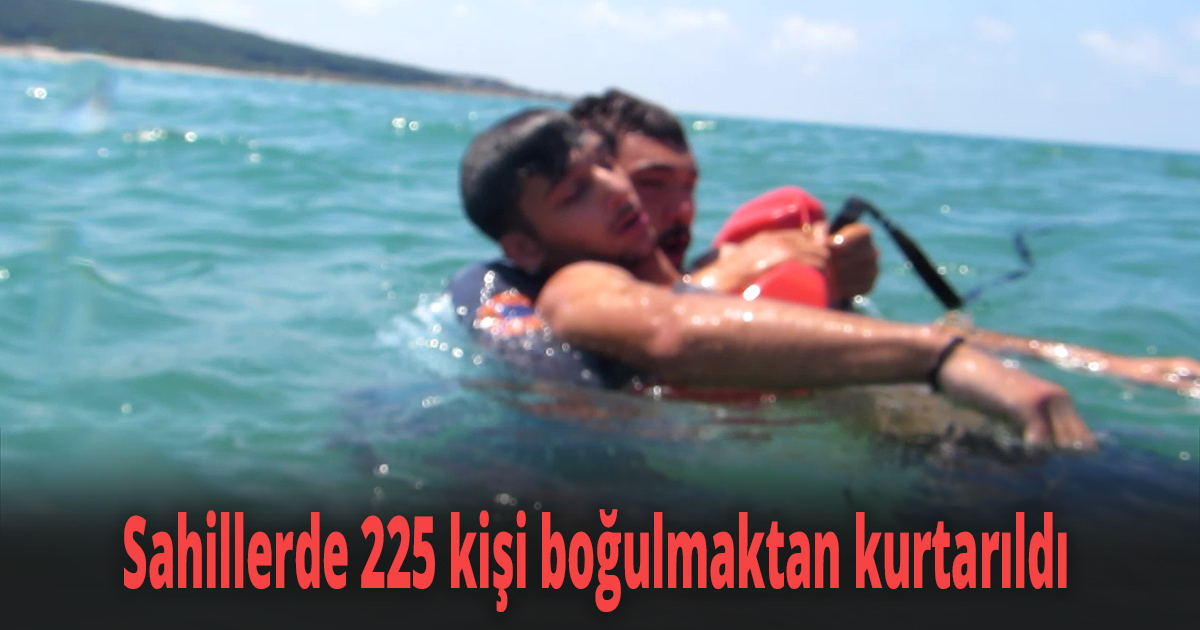 Sahillerde 225 kişi boğulmaktan kurtarıldı