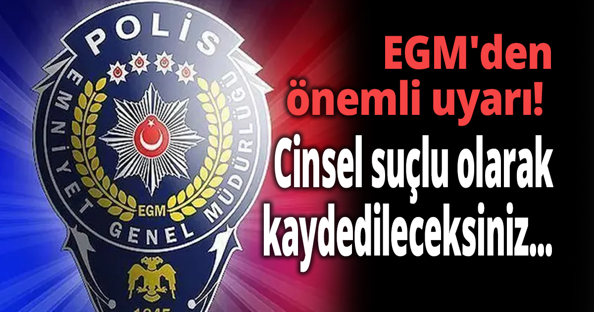 EGM'den önemli uyarı! 