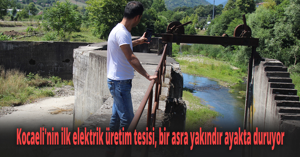 Kocaeli'nin ilk elektrik üretim tesisi, bir asra yakındır ayakta duruyor