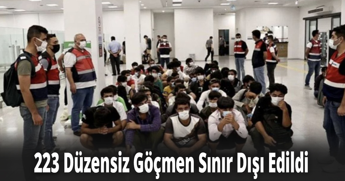 223 Düzensiz Göçmen Sınır Dışı Edildi