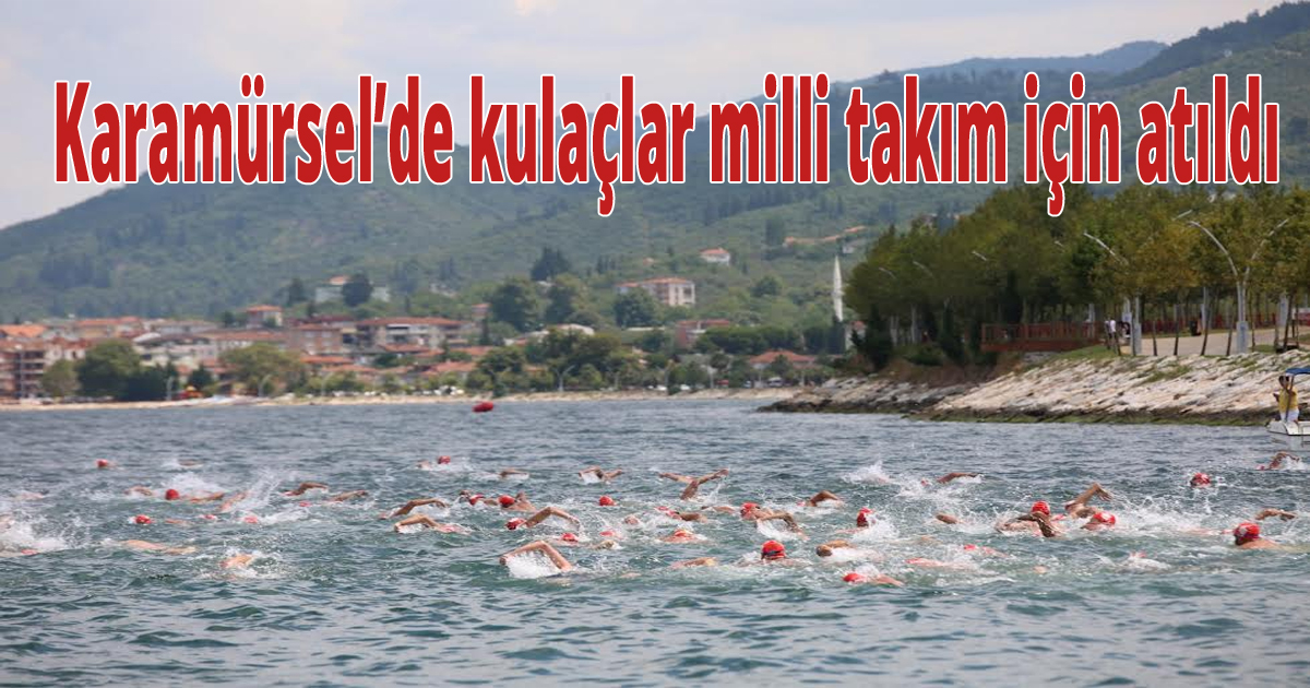Karamürsel’de kulaçlar milli takım için atıldı