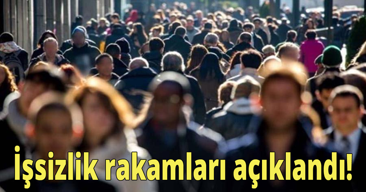 İşsizlik rakamları açıklandı!