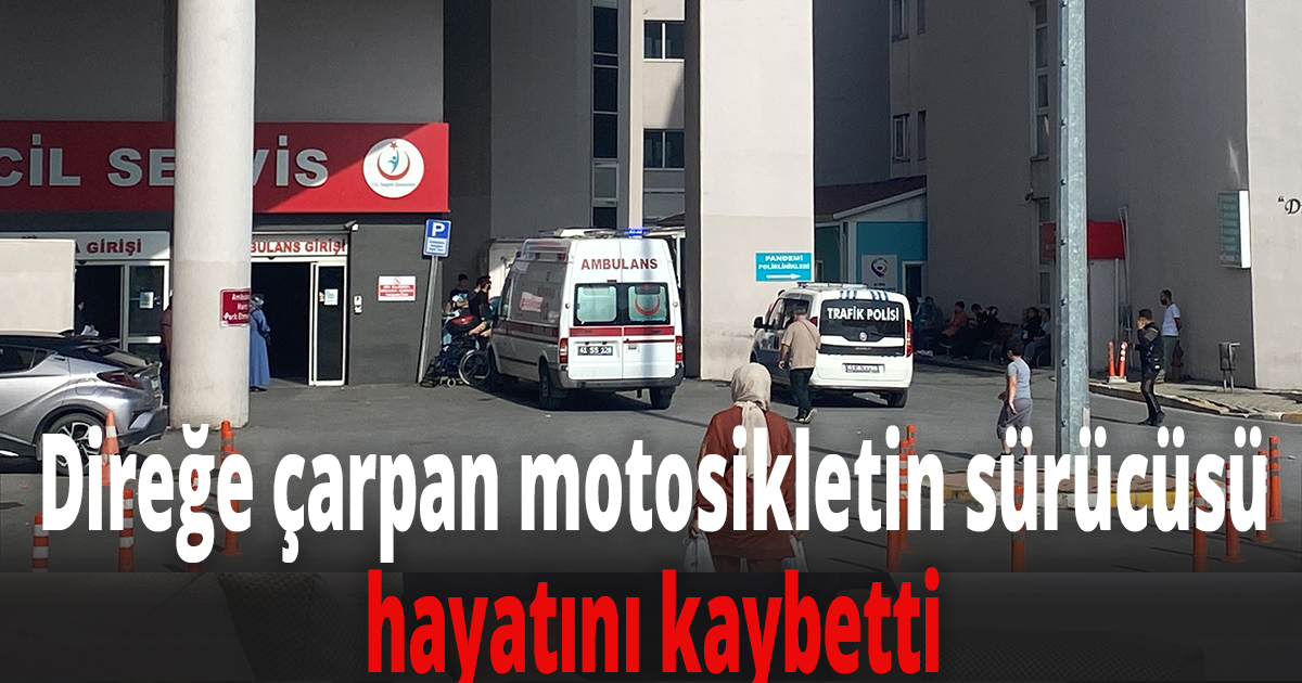 Direğe çarpan motosikletin sürücüsü hayatını kaybetti