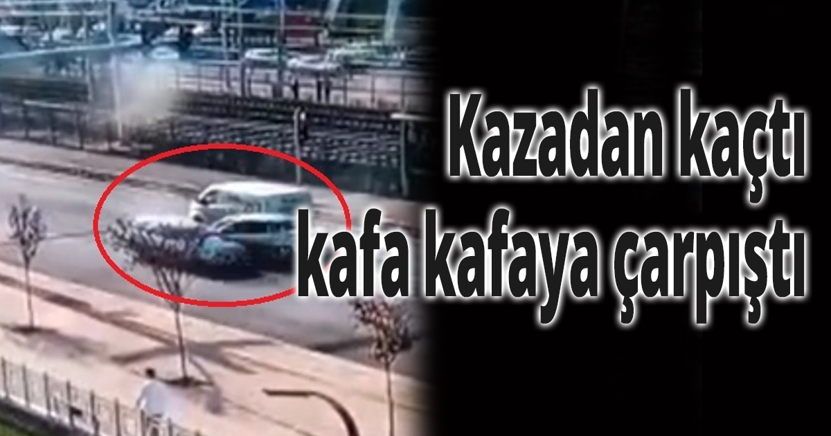 Kazadan kaçtı,kafa kafaya çarpıştı