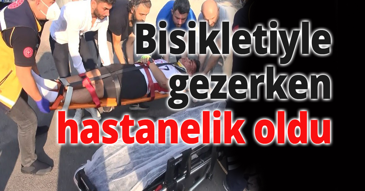 Bisikletiyle gezerken hastanelik oldu