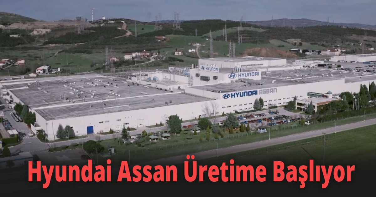 Hyundai Assan Üretime Başlıyor