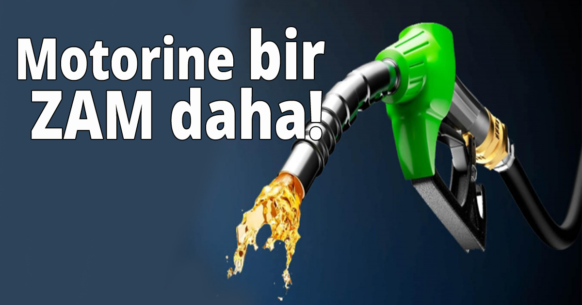 Motorine bir zam daha!