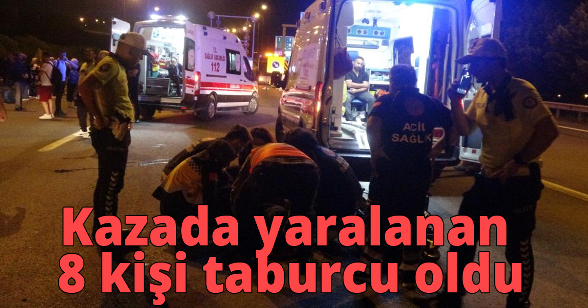 Kazada yaralanan 8 kişi taburcu oldu