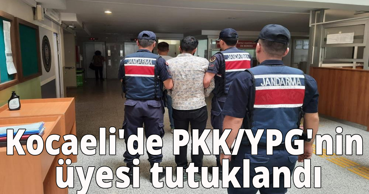Kocaeli'de PKK/YPG'nin üyesi tutuklandı