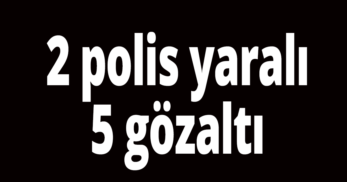 2 polis yaralı!