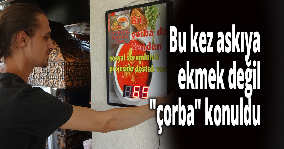Bu kez askıya ekmek değil ''çorba'' konuldu