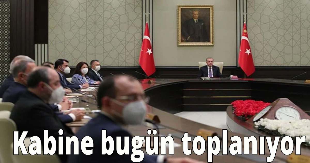Kabine bugün toplanıyor
