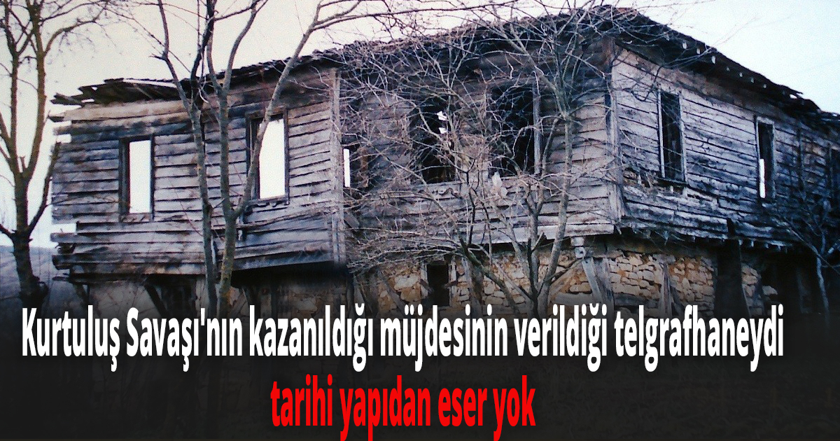 Milli Mücadele döneminde büyük öneme sahipti, tarihi yapının kalıntısı bile bulunmuyor