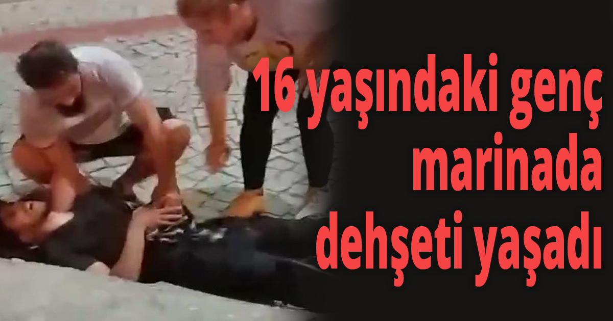 16 yaşındaki genç marinada dehşeti yaşadı