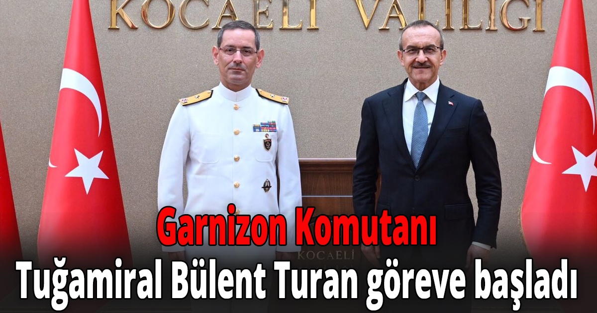 Garnizon Komutanı Tuğamiral Bülent Turan göreve başladı