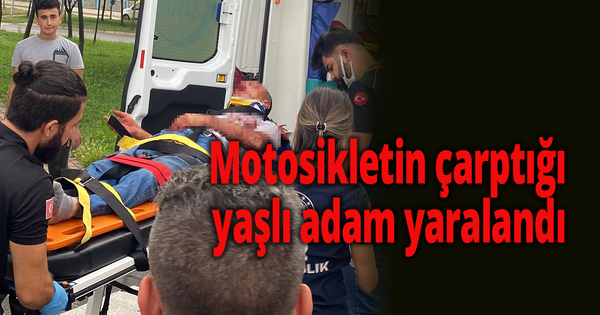 Motosikletin çarptığı yaşlı adam yaralandı