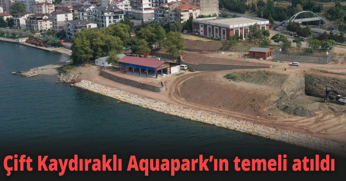 Çift Kaydıraklı Aquapark’ın temeli atıldı