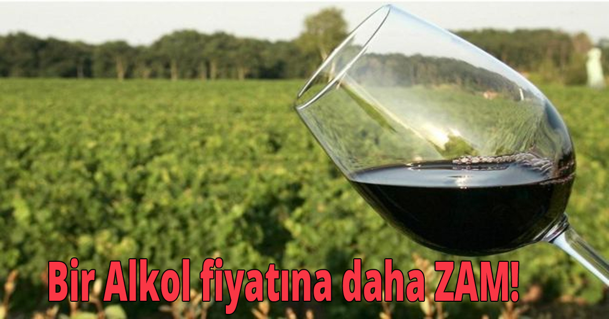 Alkol fiyatlarına bir zam daha!