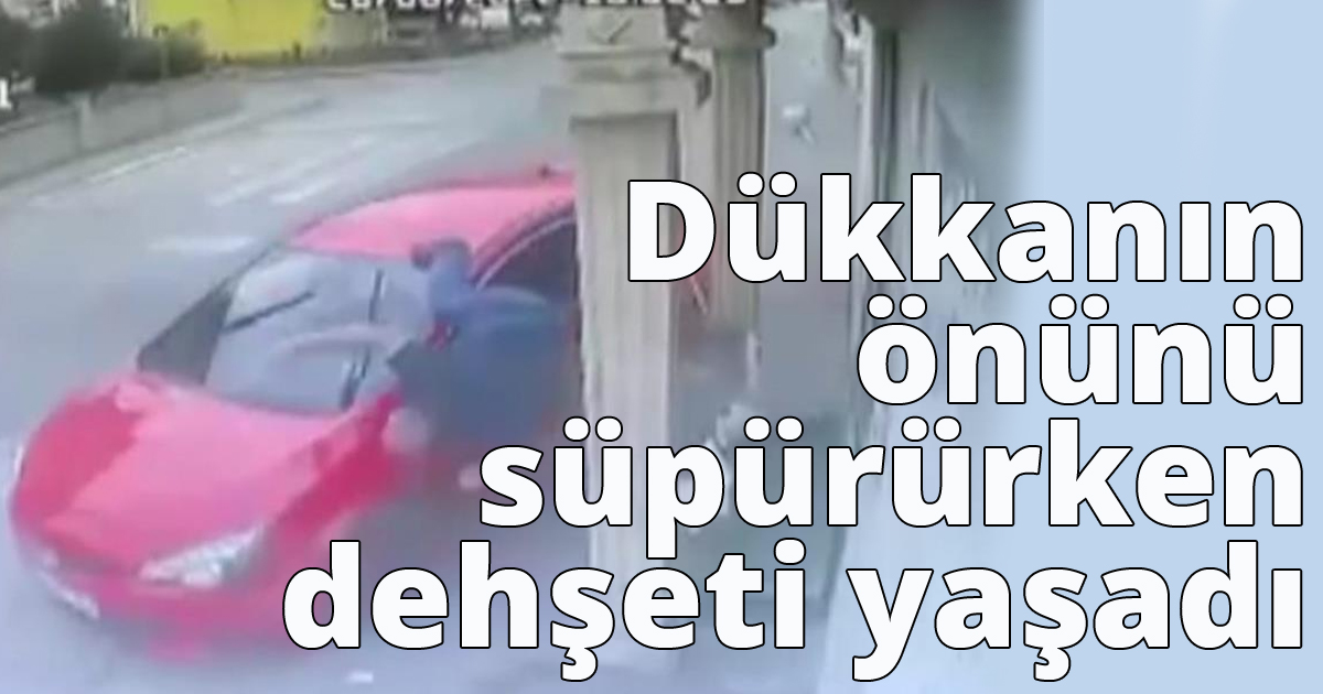 Dükkanın önünü süpürürken dehşeti yaşadı