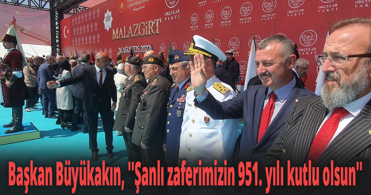 Başkan Büyükakın, ''Şanlı zaferimizin 951. yılı kutlu olsun''