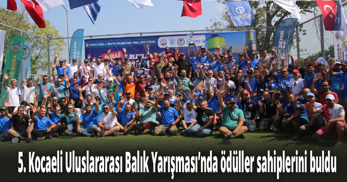 5. Kocaeli Uluslararası Balık Yarışması’nda ödüller sahiplerini buldu
