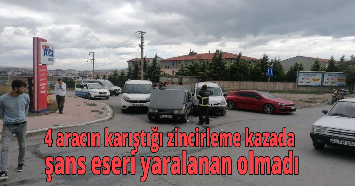 4 aracın karıştığı zincirleme kazada şans eseri yaralanan olmadı