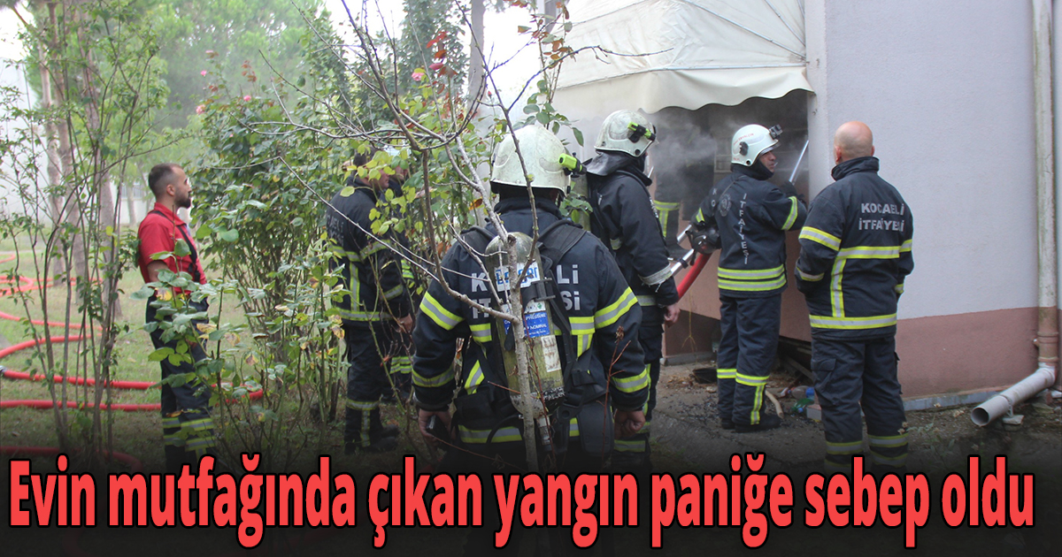 Evin mutfağında çıkan yangın paniğe sebep oldu