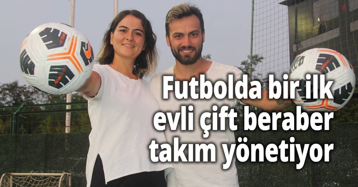 Futbolda bir ilk ''evli çift beraber takım yönetiyor''
