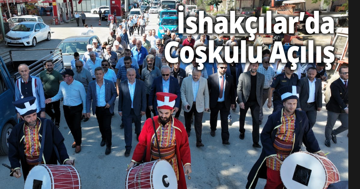 İshakçılar’da Coşkulu Açılış