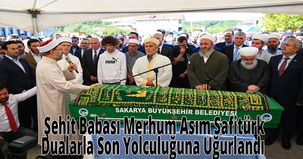 Şehit Babası Merhum Asım Safitürk Dualarla Son Yolculuğuna Uğurlandı