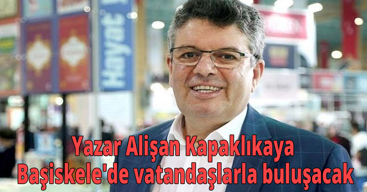 Yazar Alişan Kapaklıkaya Başiskele'de vatandaşlarla buluşacak